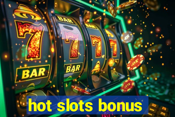 hot slots bonus