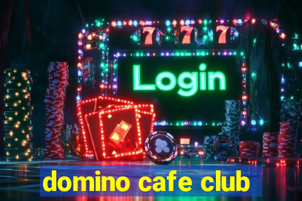 domino cafe club