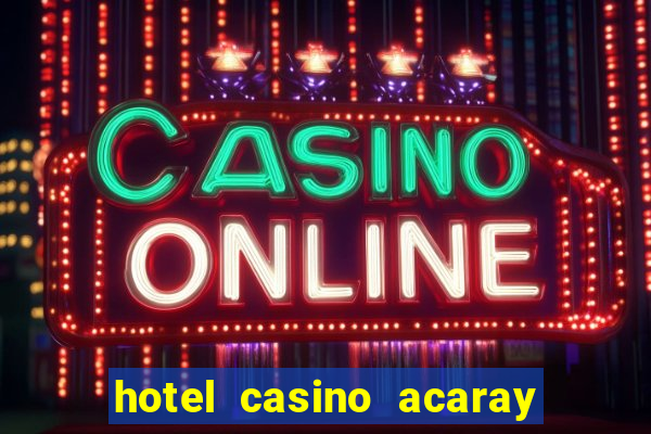 hotel casino acaray ciudad del este paraguai