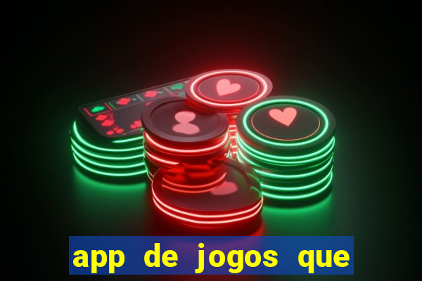 app de jogos que ganha dinheiro de verdade