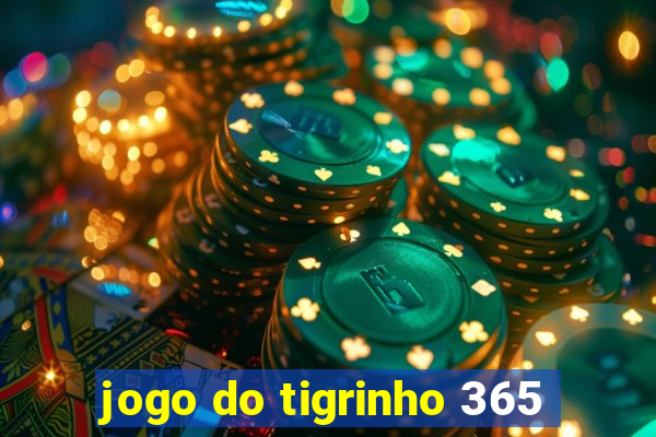 jogo do tigrinho 365