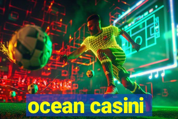 ocean casini