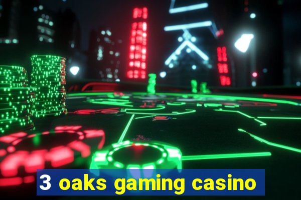 3 oaks gaming casino