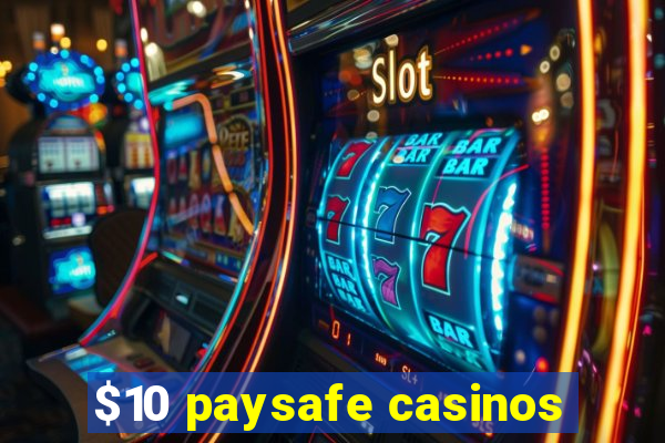 $10 paysafe casinos