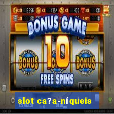 slot ca?a-níqueis