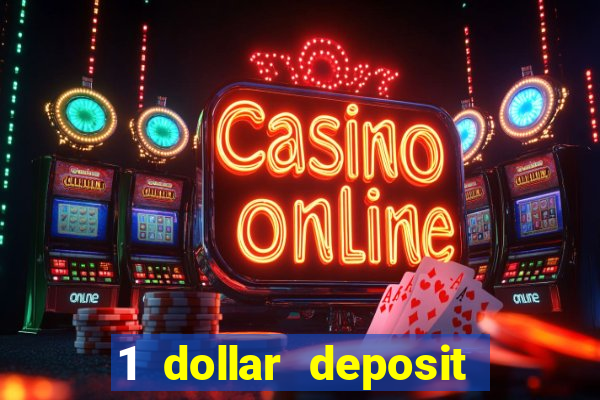 1 dollar deposit bonus casino