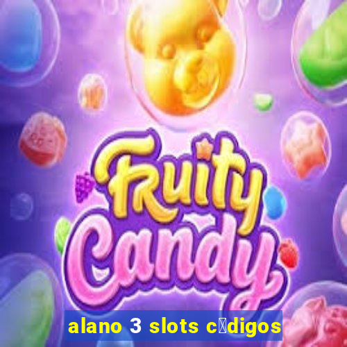 alano 3 slots c贸digos