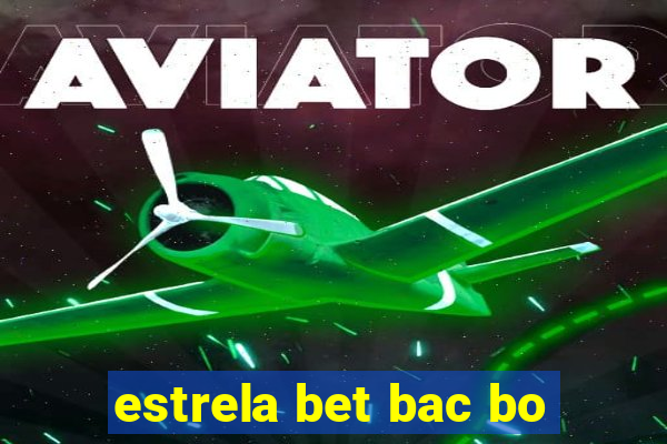 estrela bet bac bo