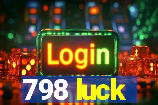 798 luck