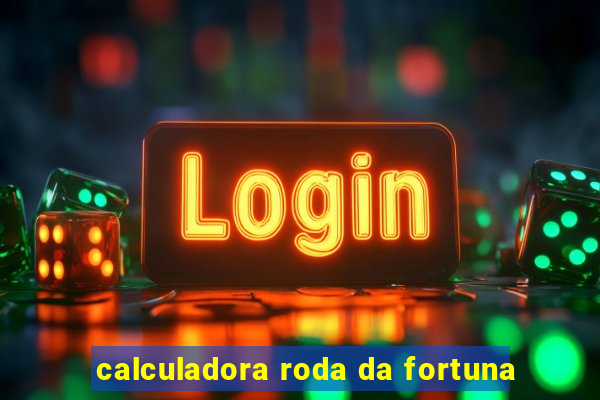 calculadora roda da fortuna