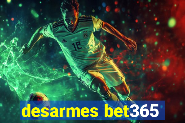 desarmes bet365