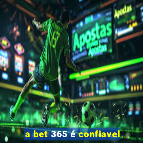 a bet 365 é confiavel