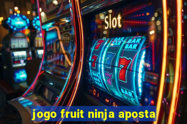 jogo fruit ninja aposta