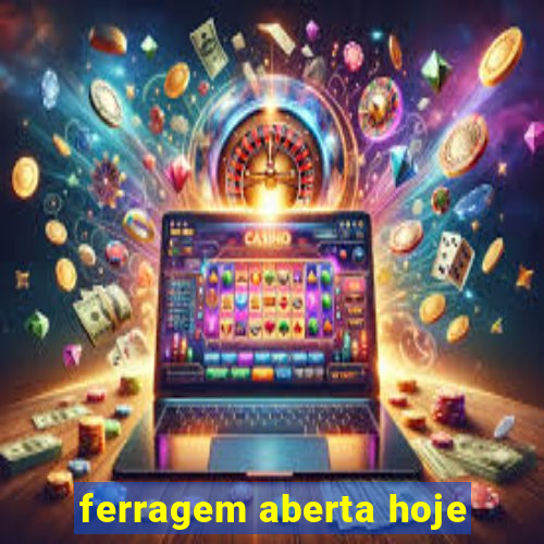 ferragem aberta hoje