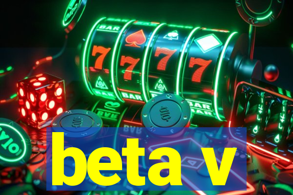 beta v