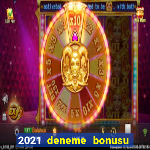 2021 deneme bonusu veren casino siteleri