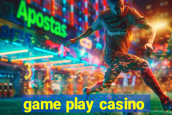 game play casino