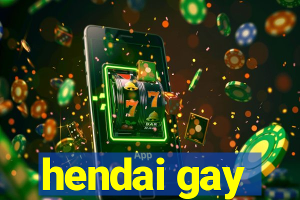 hendai gay