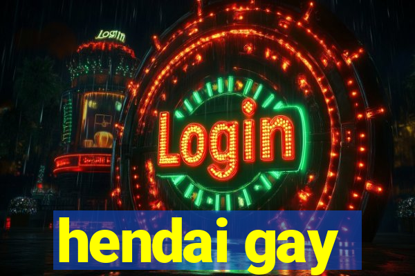 hendai gay