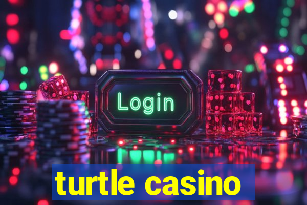 turtle casino