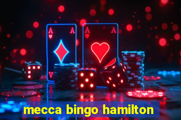 mecca bingo hamilton