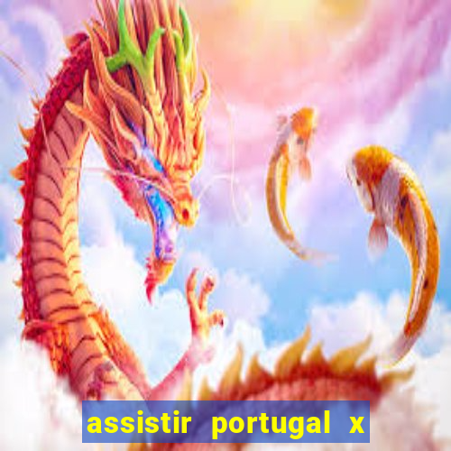 assistir portugal x franca ao vivo