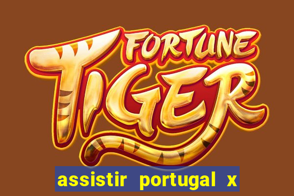 assistir portugal x franca ao vivo