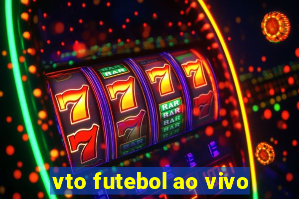 vto futebol ao vivo