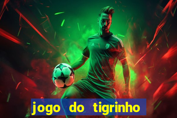 jogo do tigrinho melhor plataforma