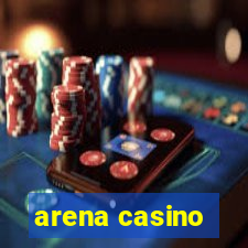 arena casino