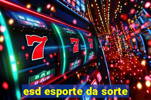 esd esporte da sorte