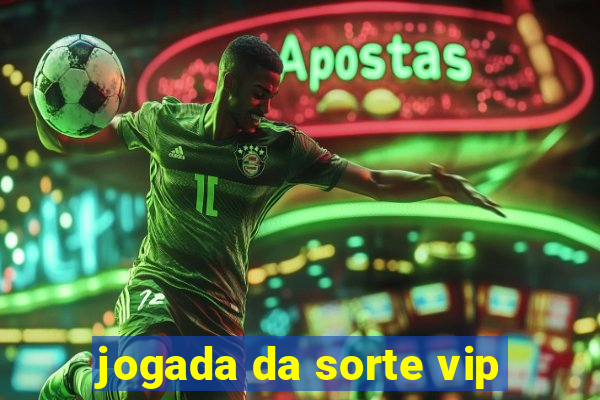 jogada da sorte vip