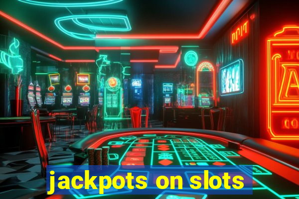 jackpots on slots