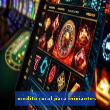 credito rural para iniciantes