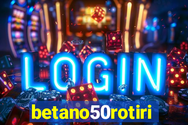 betano50rotiri