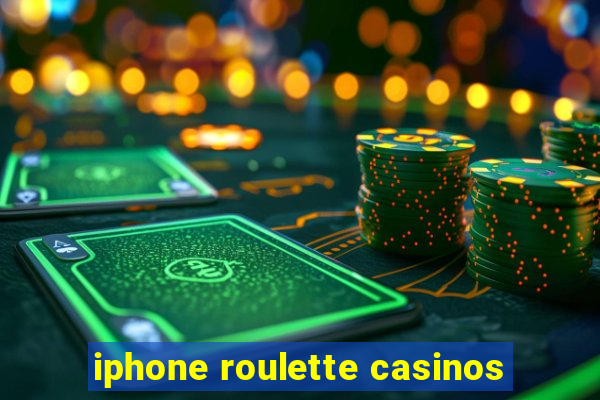 iphone roulette casinos