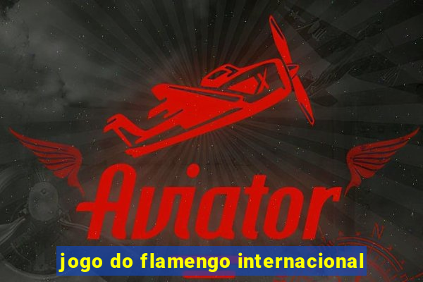 jogo do flamengo internacional