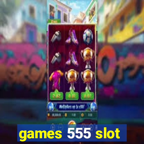 games 555 slot