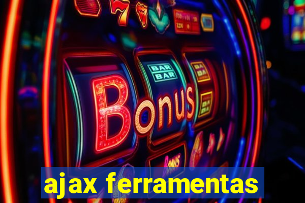 ajax ferramentas