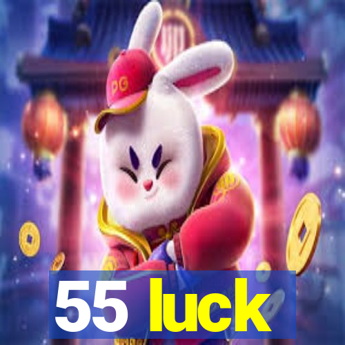 55 luck