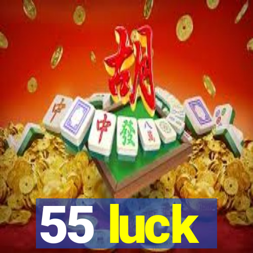 55 luck