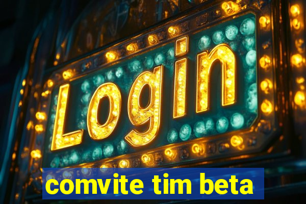 comvite tim beta