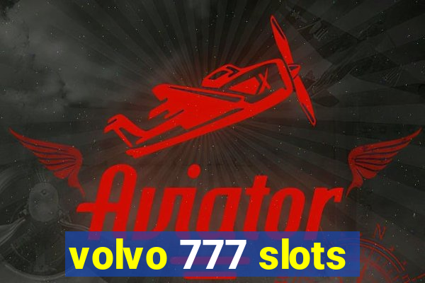 volvo 777 slots