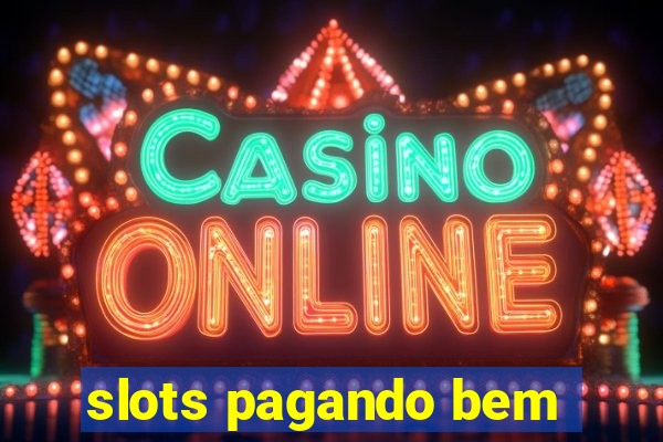 slots pagando bem