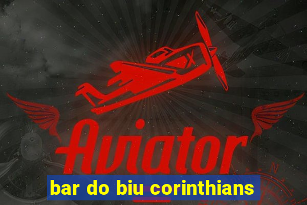 bar do biu corinthians