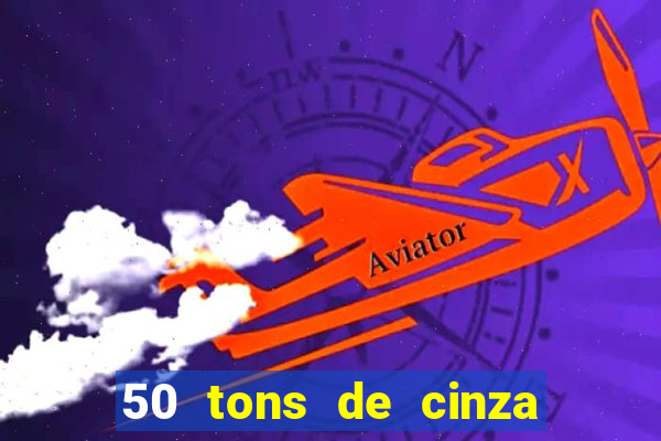 50 tons de cinza online dublado