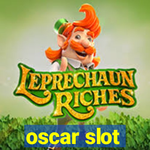 oscar slot