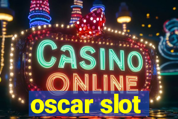 oscar slot