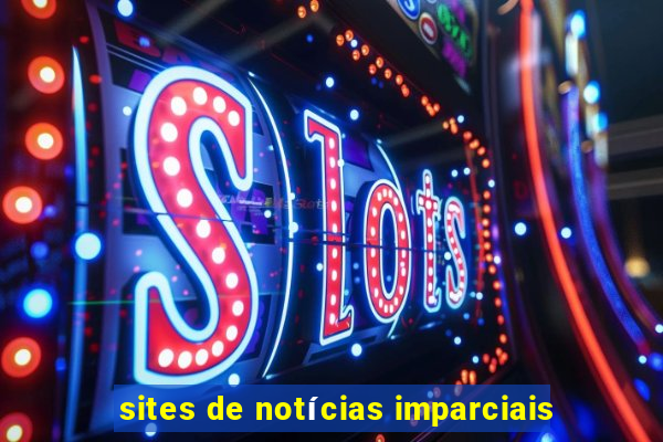 sites de notícias imparciais