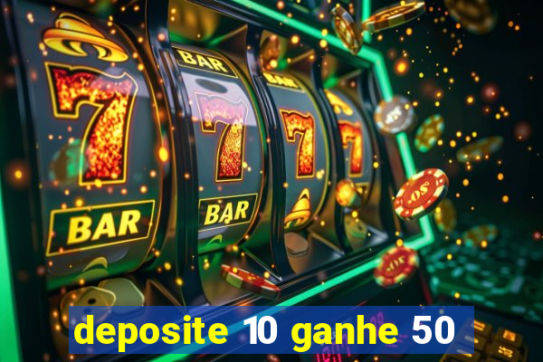 deposite 10 ganhe 50